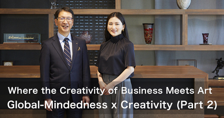 Where the Creativity of Business Meets Art Global-Mindedness x Creativity (Part 2)
